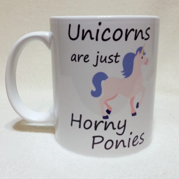 Funny Unicorn Mug - Unicorns are just Horny Ponies