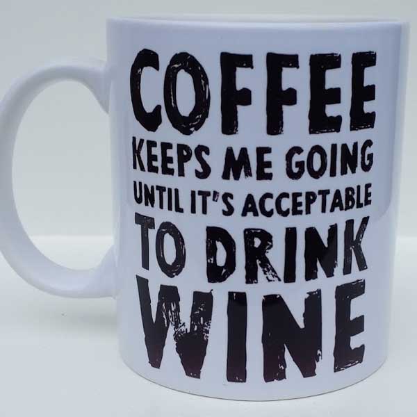 Printed Mug - Coffee keeps me going till wine